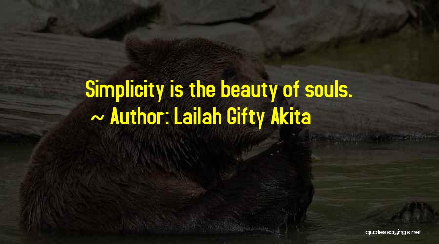 Lailah Gifty Akita Quotes: Simplicity Is The Beauty Of Souls.