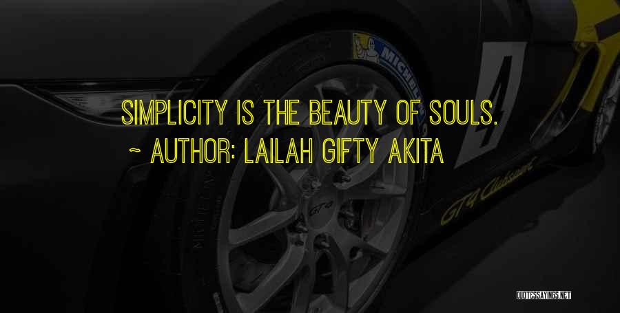 Lailah Gifty Akita Quotes: Simplicity Is The Beauty Of Souls.