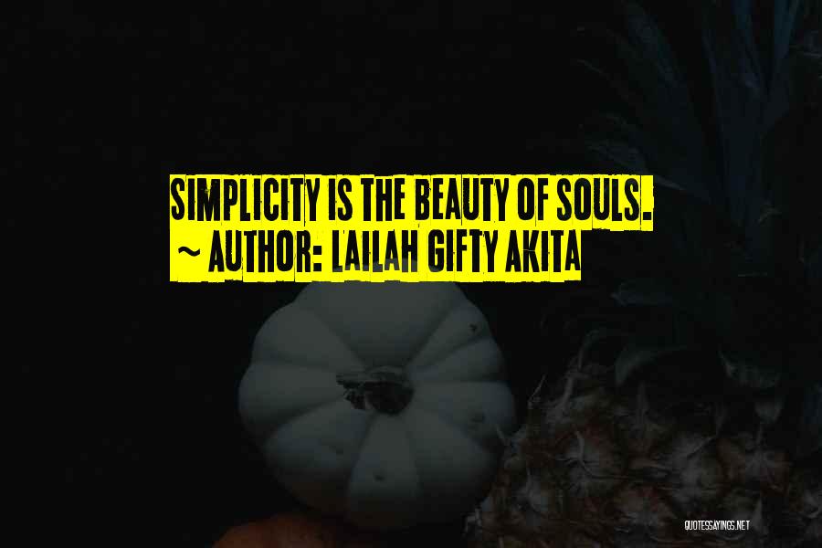 Lailah Gifty Akita Quotes: Simplicity Is The Beauty Of Souls.