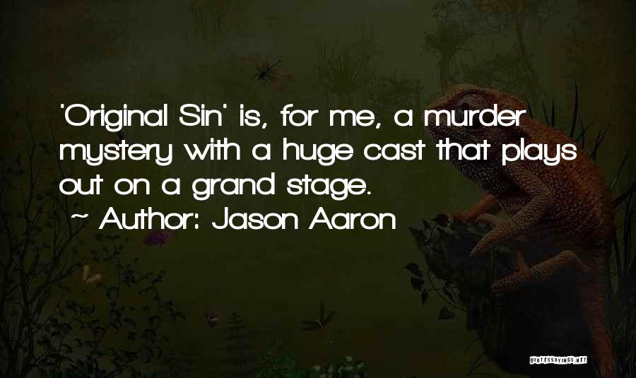 Jason Aaron Quotes: 'original Sin' Is, For Me, A Murder Mystery With A Huge Cast That Plays Out On A Grand Stage.