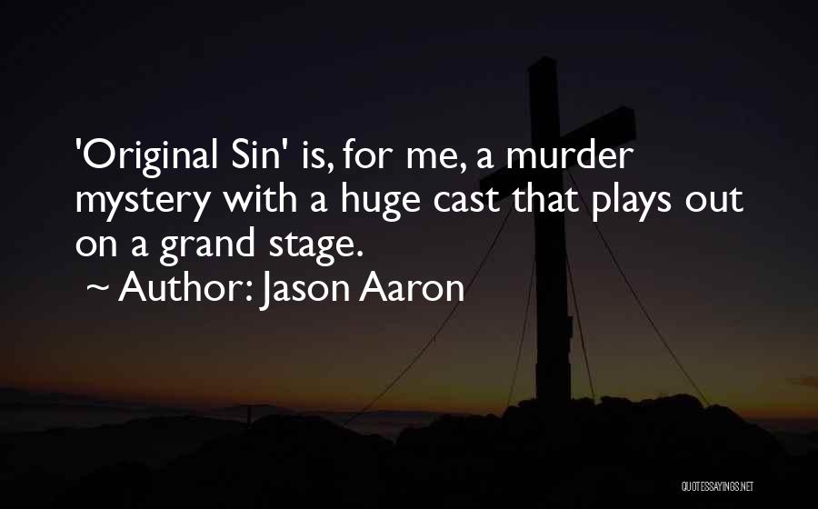Jason Aaron Quotes: 'original Sin' Is, For Me, A Murder Mystery With A Huge Cast That Plays Out On A Grand Stage.