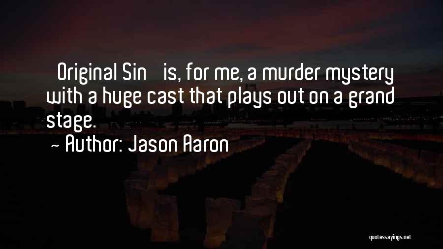 Jason Aaron Quotes: 'original Sin' Is, For Me, A Murder Mystery With A Huge Cast That Plays Out On A Grand Stage.