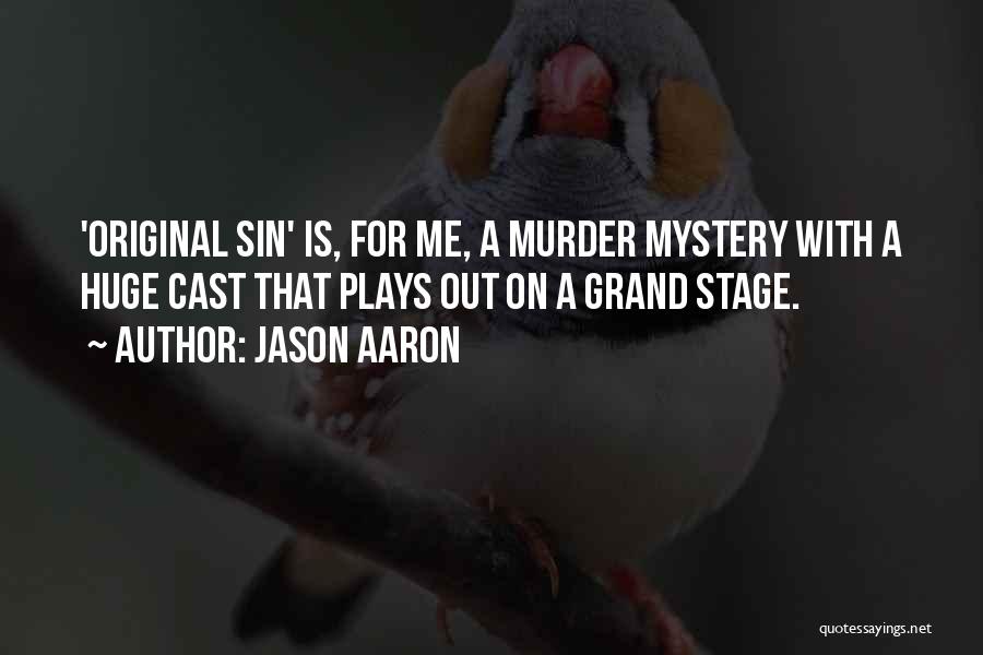Jason Aaron Quotes: 'original Sin' Is, For Me, A Murder Mystery With A Huge Cast That Plays Out On A Grand Stage.