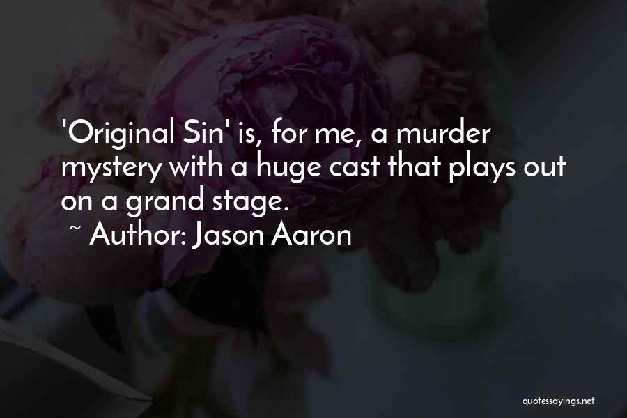 Jason Aaron Quotes: 'original Sin' Is, For Me, A Murder Mystery With A Huge Cast That Plays Out On A Grand Stage.