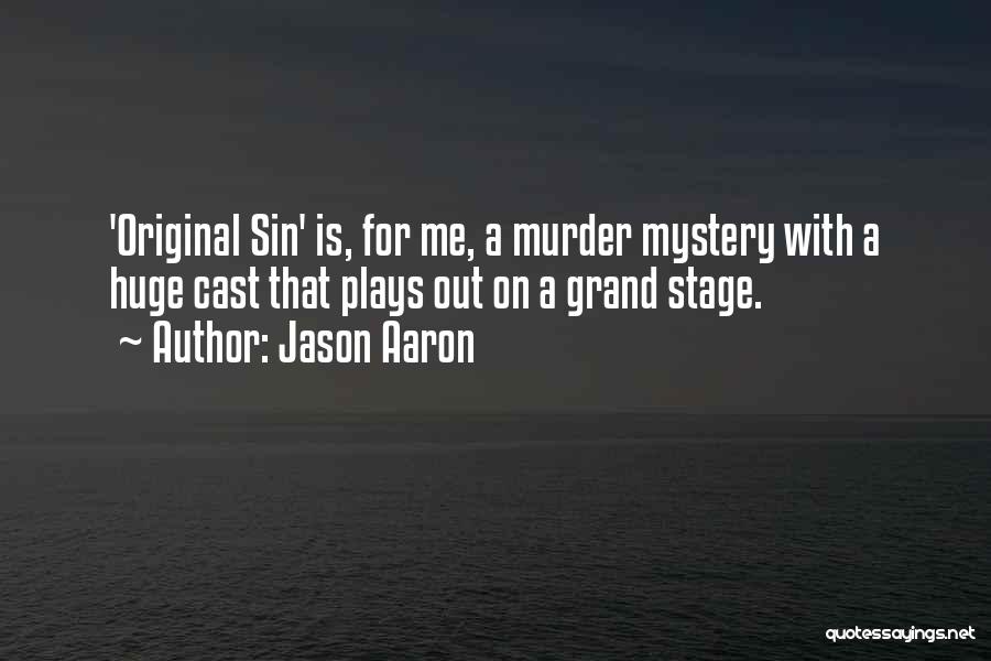 Jason Aaron Quotes: 'original Sin' Is, For Me, A Murder Mystery With A Huge Cast That Plays Out On A Grand Stage.