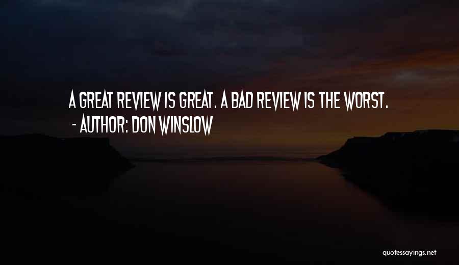 Don Winslow Quotes: A Great Review Is Great. A Bad Review Is The Worst.