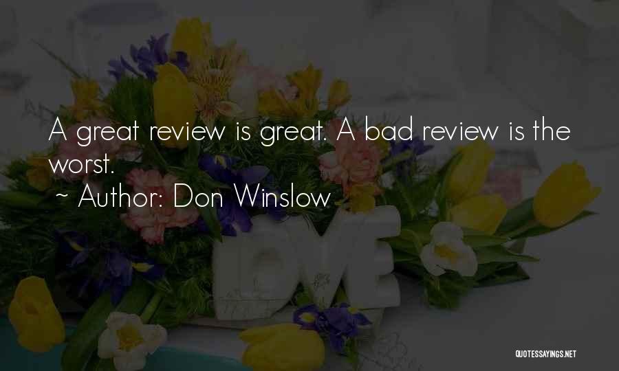 Don Winslow Quotes: A Great Review Is Great. A Bad Review Is The Worst.