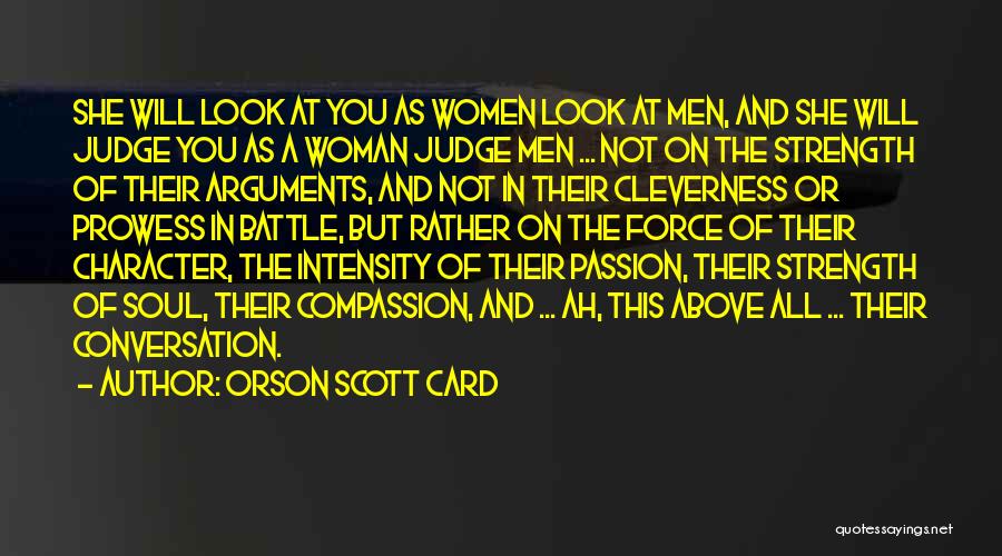 Orson Scott Card Quotes: She Will Look At You As Women Look At Men, And She Will Judge You As A Woman Judge Men