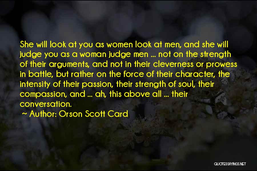 Orson Scott Card Quotes: She Will Look At You As Women Look At Men, And She Will Judge You As A Woman Judge Men