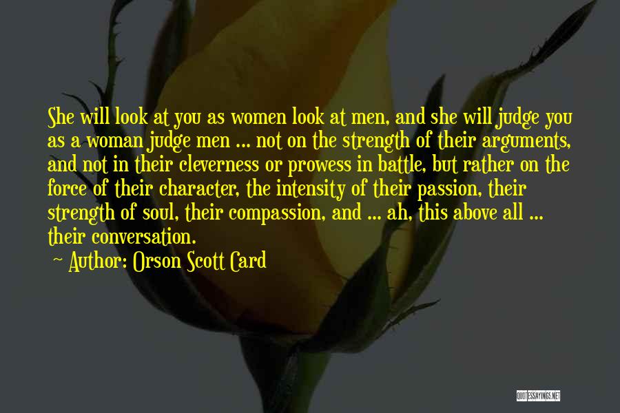 Orson Scott Card Quotes: She Will Look At You As Women Look At Men, And She Will Judge You As A Woman Judge Men