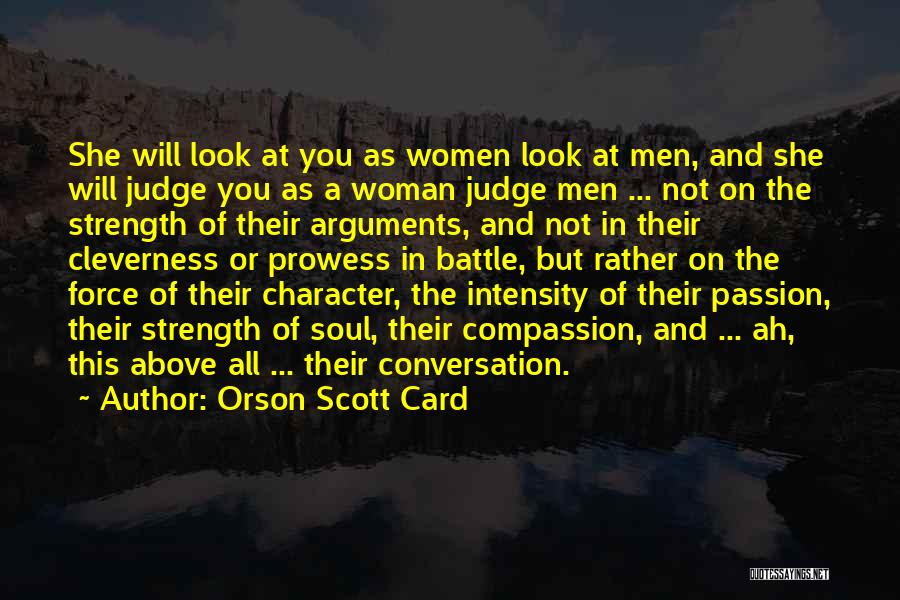 Orson Scott Card Quotes: She Will Look At You As Women Look At Men, And She Will Judge You As A Woman Judge Men