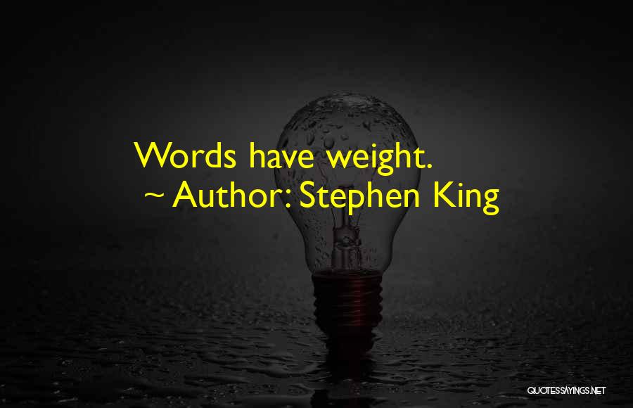 Stephen King Quotes: Words Have Weight.