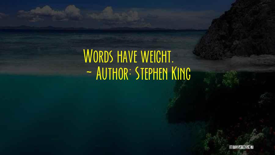 Stephen King Quotes: Words Have Weight.