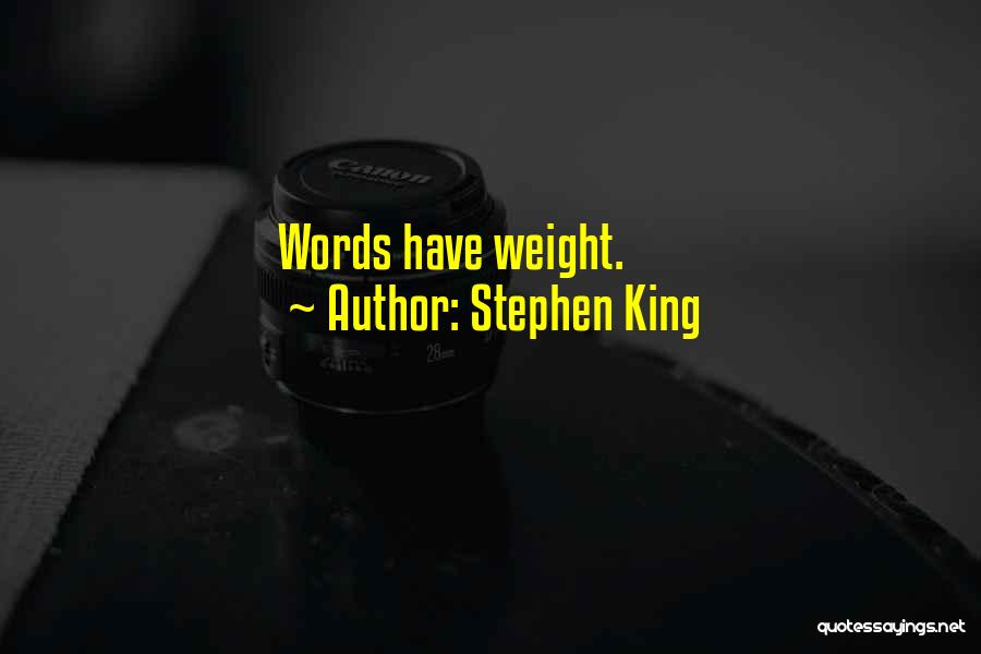 Stephen King Quotes: Words Have Weight.
