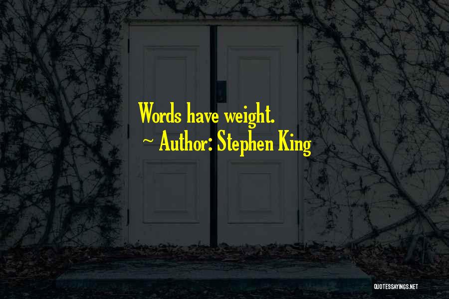 Stephen King Quotes: Words Have Weight.
