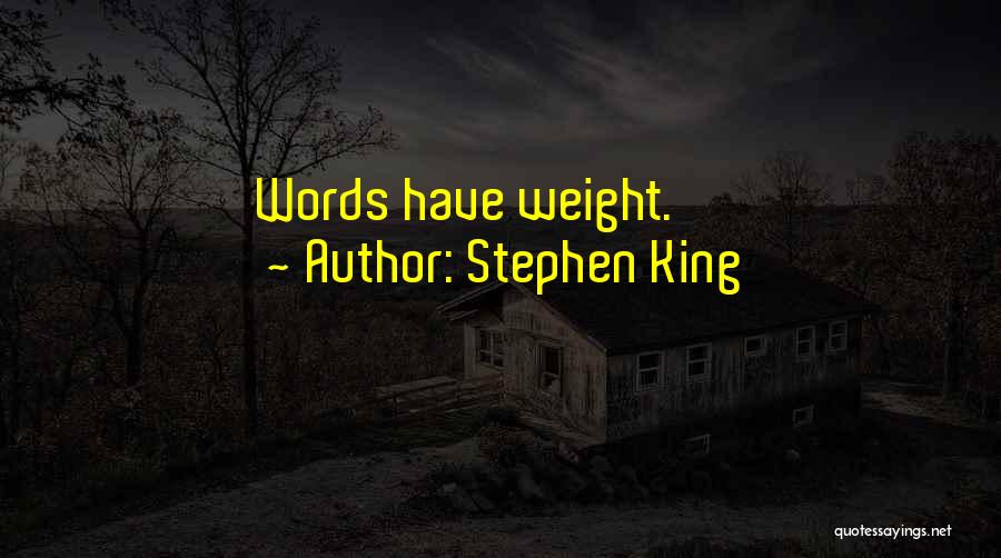 Stephen King Quotes: Words Have Weight.