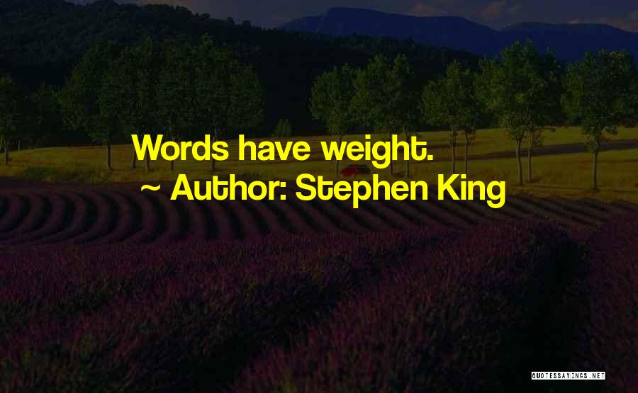 Stephen King Quotes: Words Have Weight.