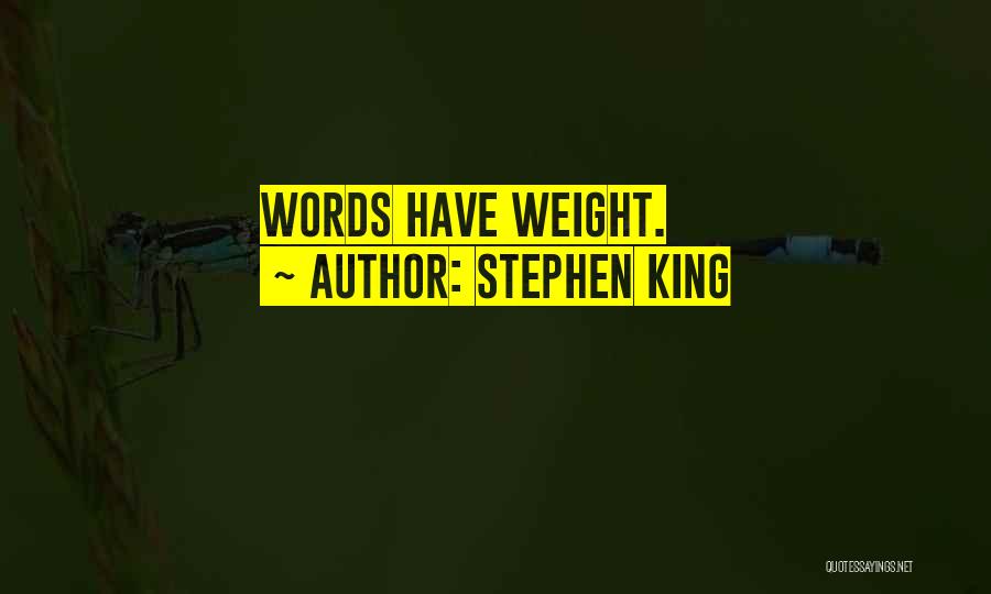 Stephen King Quotes: Words Have Weight.
