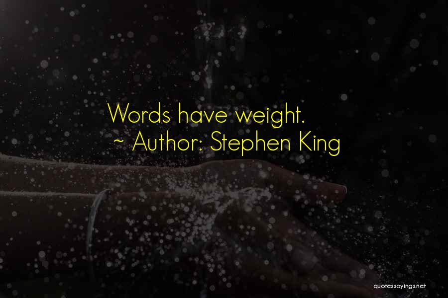 Stephen King Quotes: Words Have Weight.
