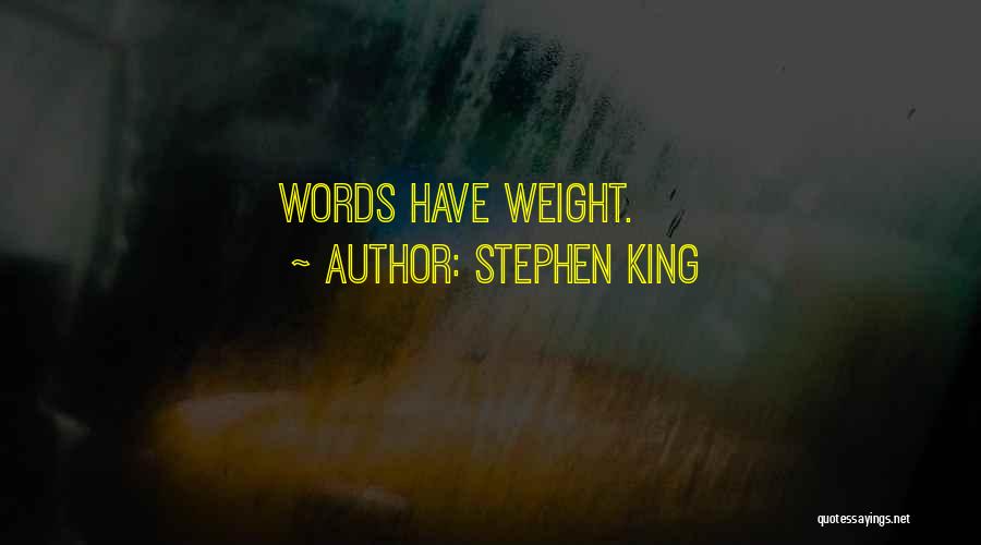 Stephen King Quotes: Words Have Weight.