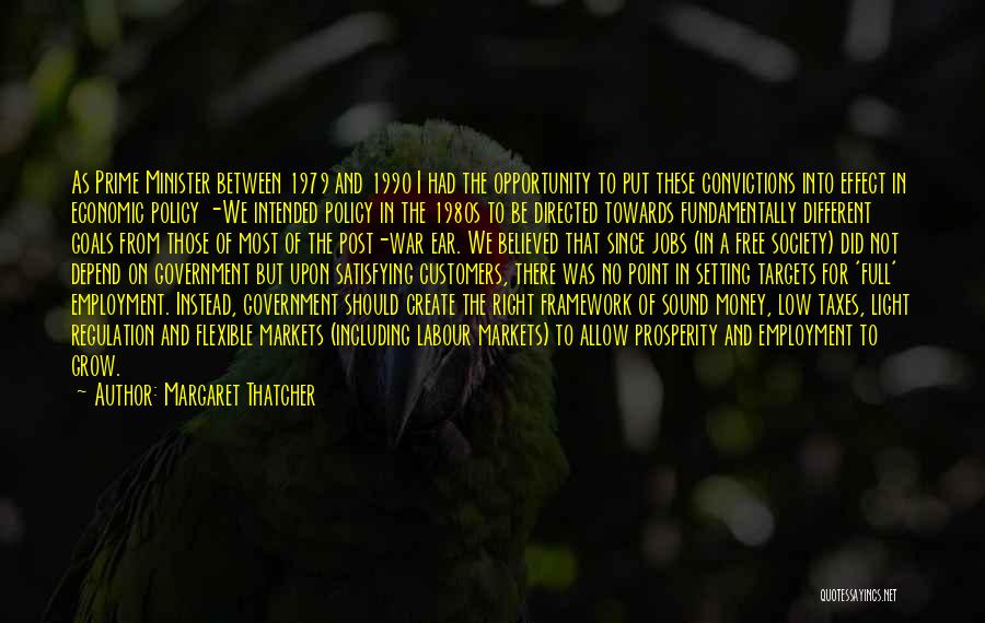 Margaret Thatcher Quotes: As Prime Minister Between 1979 And 1990 I Had The Opportunity To Put These Convictions Into Effect In Economic Policy