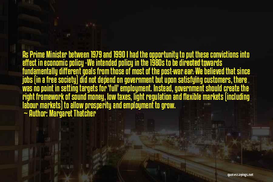 Margaret Thatcher Quotes: As Prime Minister Between 1979 And 1990 I Had The Opportunity To Put These Convictions Into Effect In Economic Policy