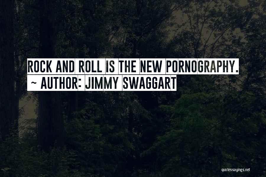 Jimmy Swaggart Quotes: Rock And Roll Is The New Pornography.