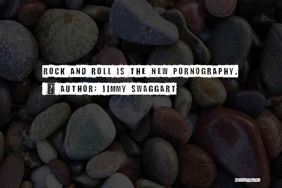 Jimmy Swaggart Quotes: Rock And Roll Is The New Pornography.