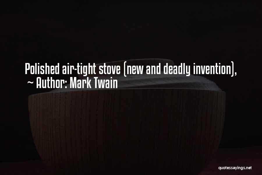 Mark Twain Quotes: Polished Air-tight Stove (new And Deadly Invention),