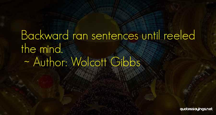 Wolcott Gibbs Quotes: Backward Ran Sentences Until Reeled The Mind.