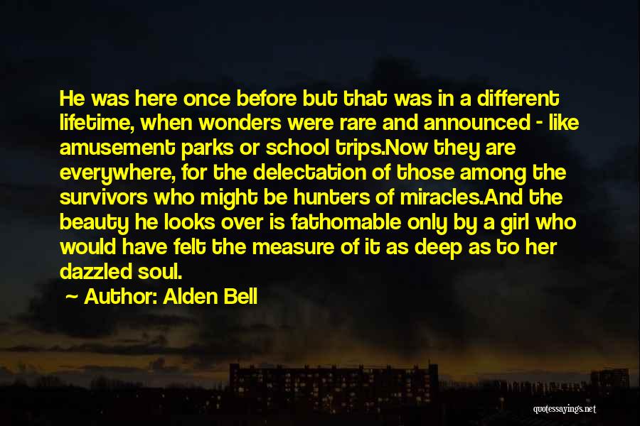 Alden Bell Quotes: He Was Here Once Before But That Was In A Different Lifetime, When Wonders Were Rare And Announced - Like