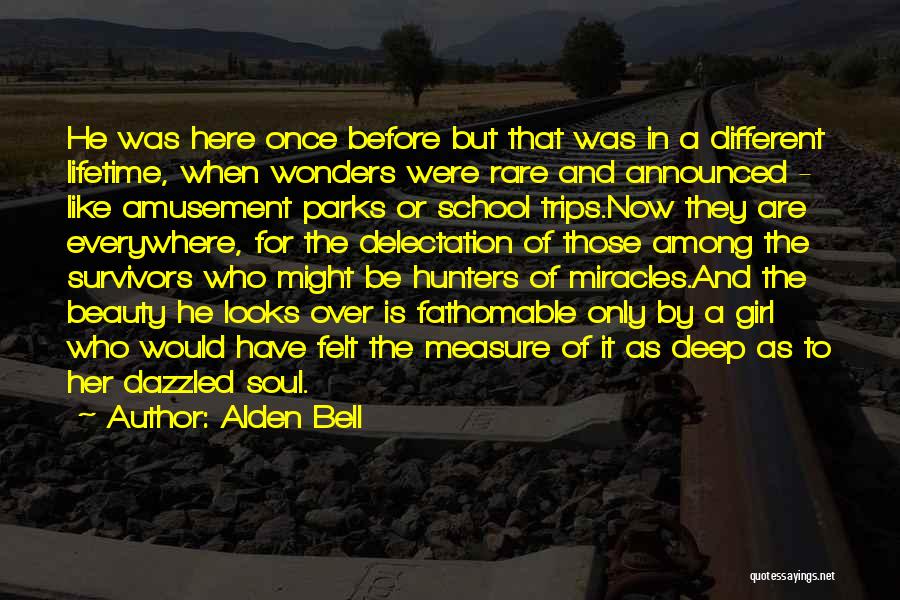 Alden Bell Quotes: He Was Here Once Before But That Was In A Different Lifetime, When Wonders Were Rare And Announced - Like