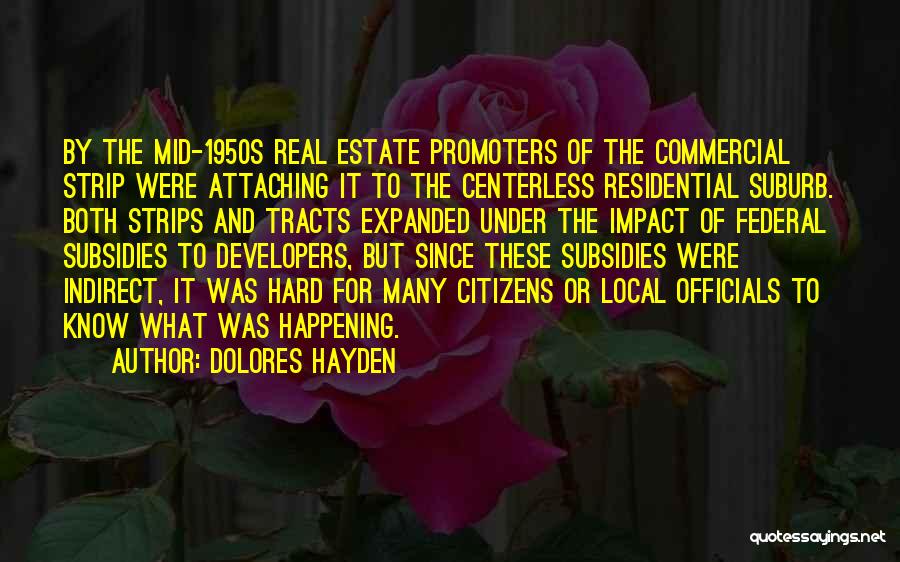 Dolores Hayden Quotes: By The Mid-1950s Real Estate Promoters Of The Commercial Strip Were Attaching It To The Centerless Residential Suburb. Both Strips