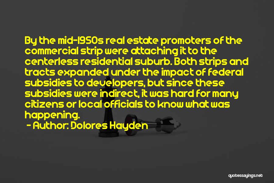 Dolores Hayden Quotes: By The Mid-1950s Real Estate Promoters Of The Commercial Strip Were Attaching It To The Centerless Residential Suburb. Both Strips
