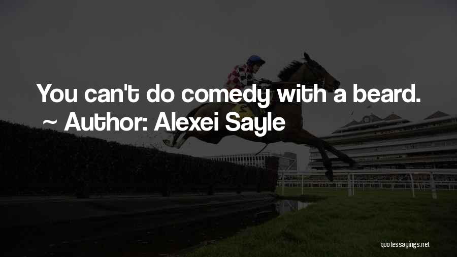 Alexei Sayle Quotes: You Can't Do Comedy With A Beard.