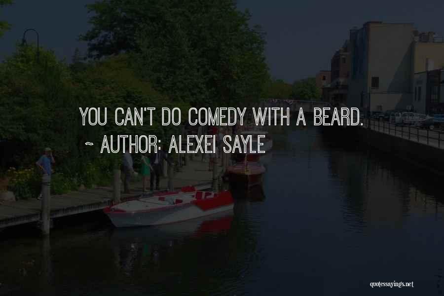Alexei Sayle Quotes: You Can't Do Comedy With A Beard.