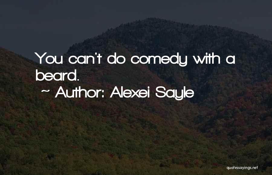 Alexei Sayle Quotes: You Can't Do Comedy With A Beard.