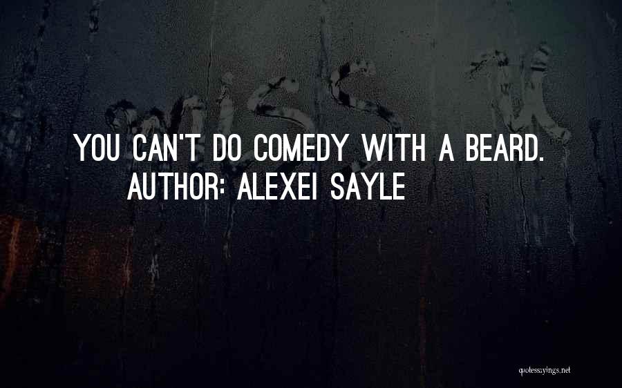 Alexei Sayle Quotes: You Can't Do Comedy With A Beard.