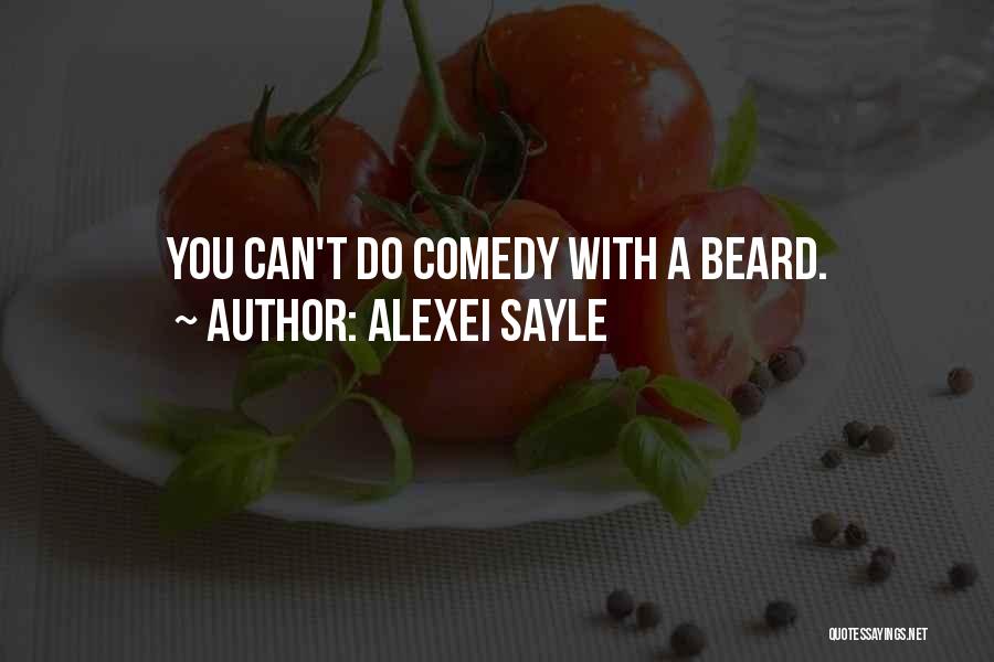 Alexei Sayle Quotes: You Can't Do Comedy With A Beard.