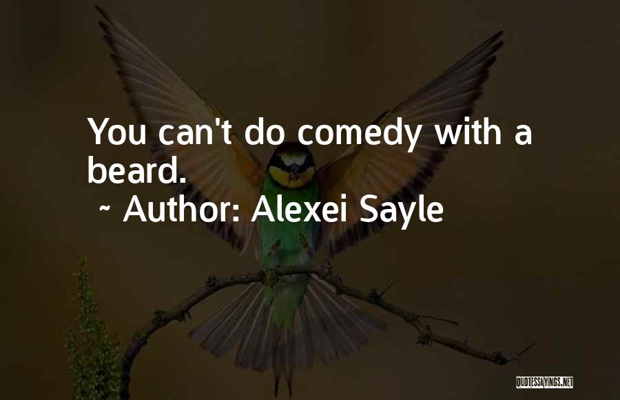 Alexei Sayle Quotes: You Can't Do Comedy With A Beard.