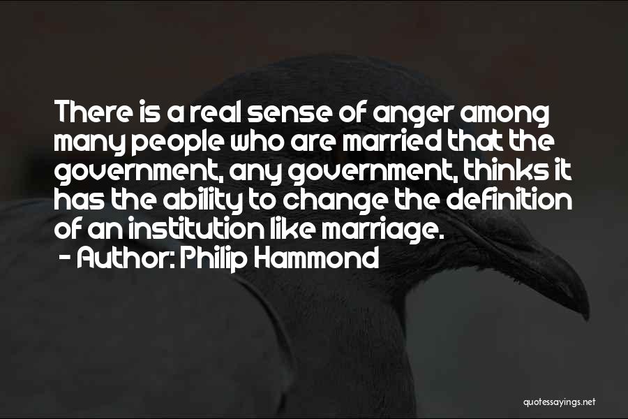 Philip Hammond Quotes: There Is A Real Sense Of Anger Among Many People Who Are Married That The Government, Any Government, Thinks It