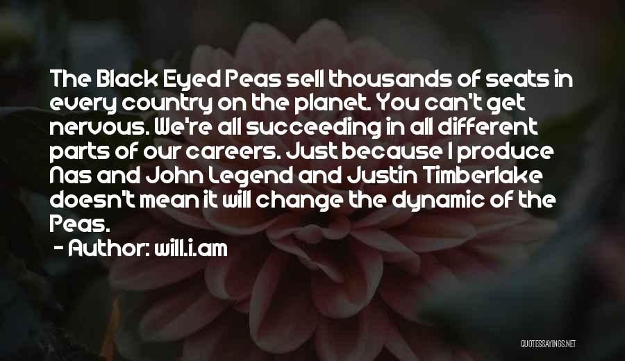 Will.i.am Quotes: The Black Eyed Peas Sell Thousands Of Seats In Every Country On The Planet. You Can't Get Nervous. We're All