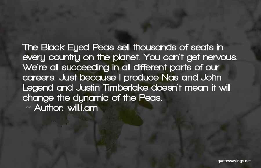 Will.i.am Quotes: The Black Eyed Peas Sell Thousands Of Seats In Every Country On The Planet. You Can't Get Nervous. We're All