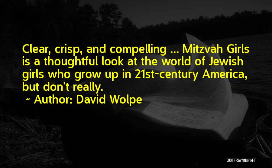 David Wolpe Quotes: Clear, Crisp, And Compelling ... Mitzvah Girls Is A Thoughtful Look At The World Of Jewish Girls Who Grow Up