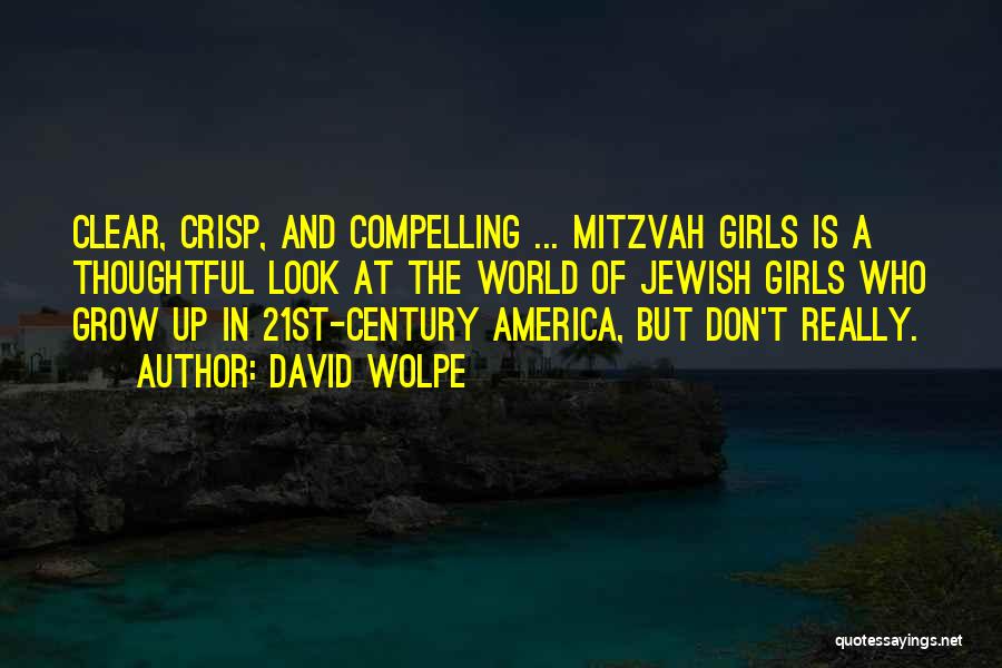 David Wolpe Quotes: Clear, Crisp, And Compelling ... Mitzvah Girls Is A Thoughtful Look At The World Of Jewish Girls Who Grow Up