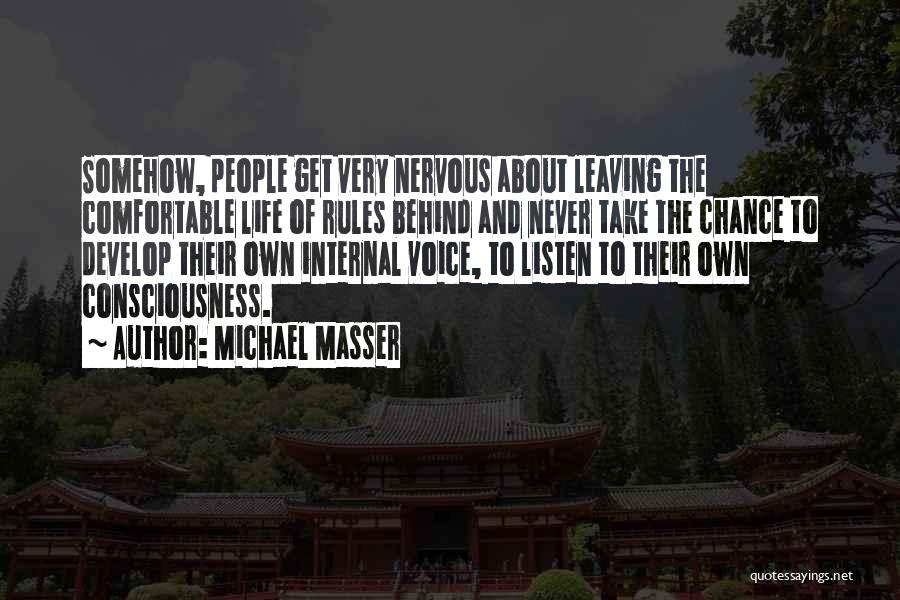 Michael Masser Quotes: Somehow, People Get Very Nervous About Leaving The Comfortable Life Of Rules Behind And Never Take The Chance To Develop