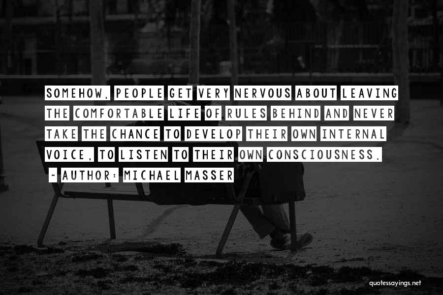 Michael Masser Quotes: Somehow, People Get Very Nervous About Leaving The Comfortable Life Of Rules Behind And Never Take The Chance To Develop