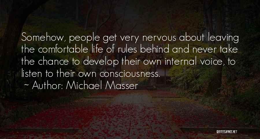 Michael Masser Quotes: Somehow, People Get Very Nervous About Leaving The Comfortable Life Of Rules Behind And Never Take The Chance To Develop