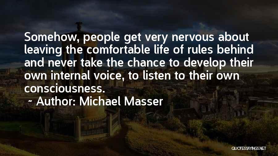 Michael Masser Quotes: Somehow, People Get Very Nervous About Leaving The Comfortable Life Of Rules Behind And Never Take The Chance To Develop