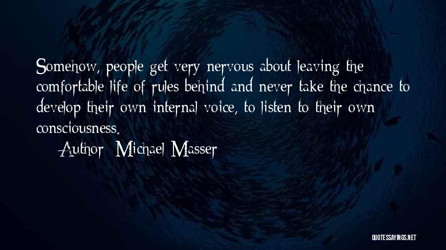 Michael Masser Quotes: Somehow, People Get Very Nervous About Leaving The Comfortable Life Of Rules Behind And Never Take The Chance To Develop
